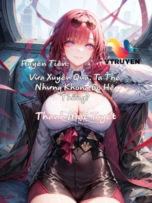 Huyền Tiên: Vừa Xuyên Qua, Ta Thế Nhưng Không Có Hệ Thống? Poster