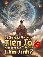 Image of Để Cho Ngươi Khế Ước Tiên Tổ, Ngươi Triệu Hoán Thần Thoại Lam Tinh?