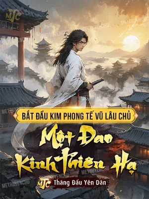 Bắt Đầu Kim Phong Tế Vũ Lâu Chủ, Một Đao Kinh Thiên Hạ Poster
