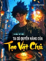Image of Truyện Việt Nam : Ta Có Quyền Năng Của Tạo Vật Chủ