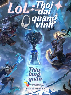 Lol: Thời Đại Quang Vinh Poster