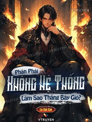 Phản Phái: Không Hệ Thống, Làm Sao Thắng Bây Giờ? Poster