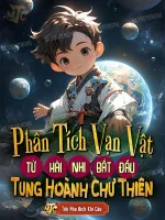 Image of Phân Tích Vạn Vật: Từ Hài Nhi Bắt Đầu Tung Hoành Chư Thiên