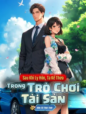 Sau Khi Ly Hôn, Ta Kế Thừa Trong Trò Chơi Tài Sản Poster