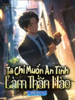 Image of Ta Chỉ Muốn An Tĩnh Làm Thần Hào
