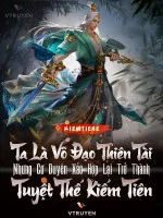 Image of Ta Là Võ Đạo Thiên Tài Nhưng Cơ Duyên Xảo Hợp Lại Trở Thành Tuyệt Thế Kiếm Tiên