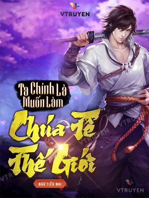 Ta Chính Là Muốn Làm Chúa Tể Thế Giới Poster