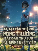 Image of Ta Tại Tận Thế Mở Nông Trường: Bắt Đầu Thu Lưu Nữ Huấn Luyện Viên