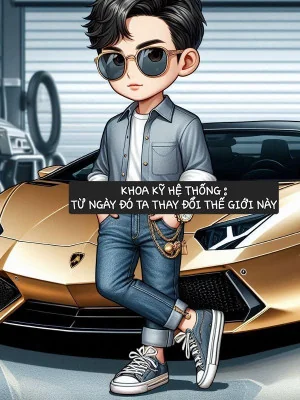 Khoa Kỹ Hệ Thống: Từ Ngày Đó Ta Thay Đổi Thế Giới Này. Poster