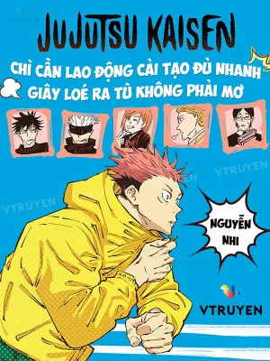 Jujutsu Kaisen: Chỉ Cần Lao Động Cải Tạo Đủ Nhanh, Giây Loé Ra Tù Không Phải Mơ Poster
