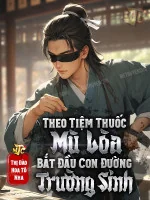 Image of Theo Tiệm Thuốc Mù Lòa Bắt Đầu Con Đường Trường Sinh