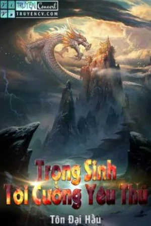 Trọng Sinh Tối Cường Yêu Thú Poster