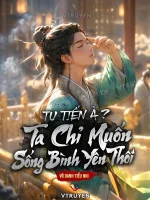 Image of Tu Tiên À ? Ta Chỉ Muốn Sống Bình Yên Thôi !