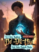 Image of Từ Cắm Xuống Bồ Đề Thụ Bắt Đầu Thành Thần