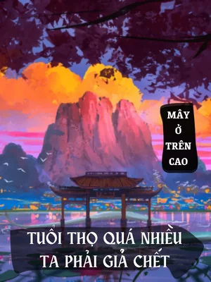 Tuổi Thọ Quá Nhiều, Ta Phải Giả Chết Poster