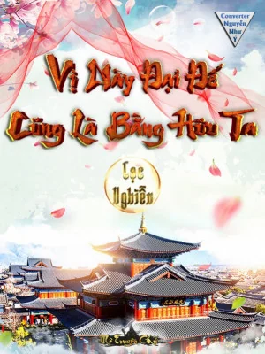Vị Này Đại Đế Cũng Là Bằng Hữu Ta Poster